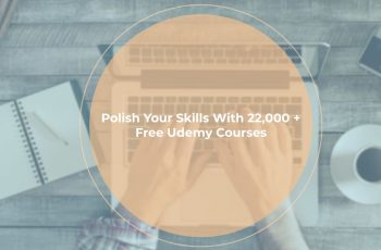 Polish Your Skills With 22,000 + Free Udemy Courses