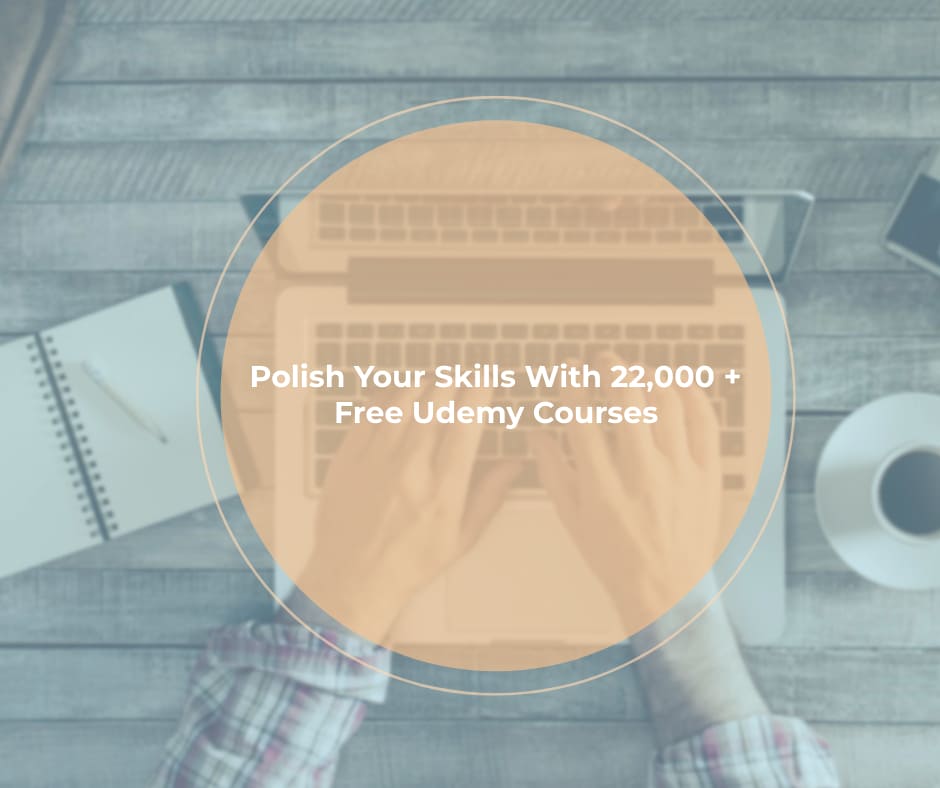 Polish Your Skills With 22,000 + Free Udemy Courses